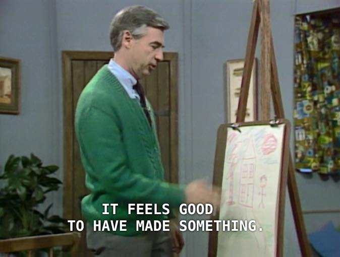 mr rogers art it feels good to have made something.jpg